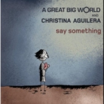 A Great Big World & Christina Aguilera - Say Something
